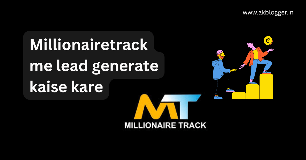 Millionairetrack me lead generate kaise kare