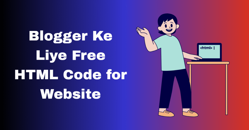 Blogging ke liye Free HTML Code