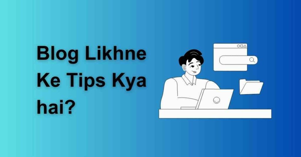 Blog Likhne Ke Tips Kya hai