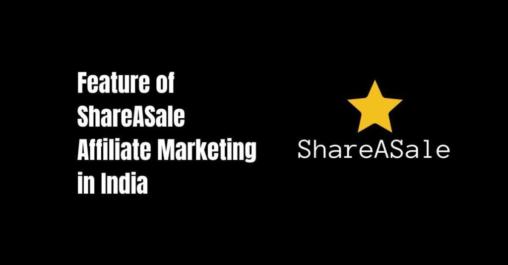 Feature of shareASale Affiliate marketing hindi