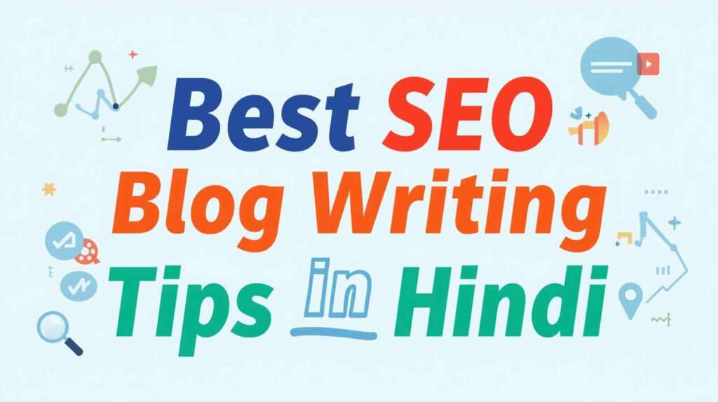 Best SEO Blog Writing Tips in Hindi