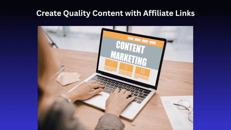 Create Quality Content with Affiliate Links