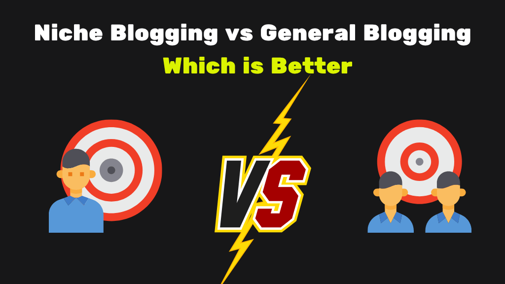 Niche Blogging vs General Blogging (which is better)